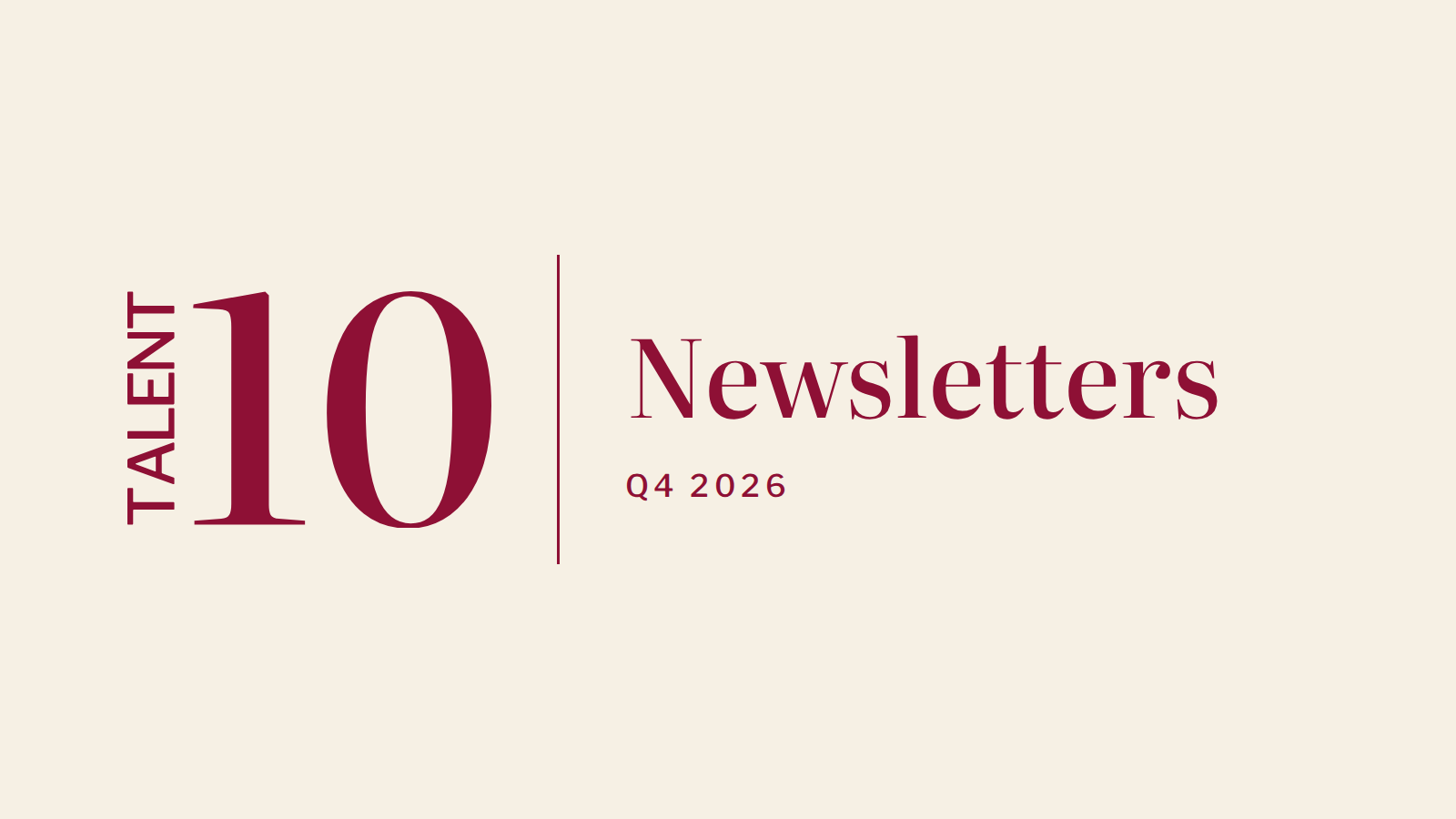 Talent10: Newsletters, Q4 2026